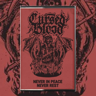 CURSED BLOOD - NEVER IN PEACE, NEVER REST