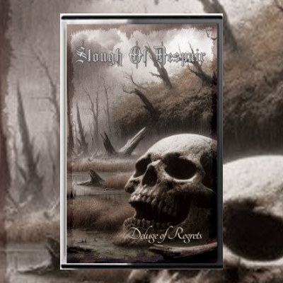 SLOUGH OF DESPAIR - DELUGE OF REGRETS