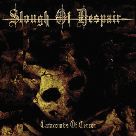 SLOUGH OF DESPAIR - CATACOMBS OF TERROR