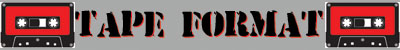 TAPE FORMAT