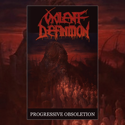 VIOLENT DEFINITION - PROGRESSIVE OBSOLETION